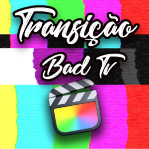 Transição Bad TV para Final Cut Pro X