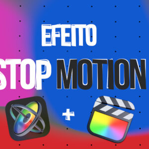 Efeito Stop Motion para Final Cut Pro X